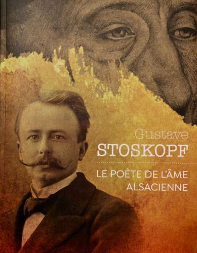Gustave Stoskopf, le poète de l âme alsacienne