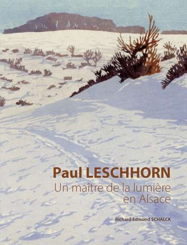 PAUL LESCHHORN, UN MAÎTRE DE LA LUMIÈRE EN ALSACE