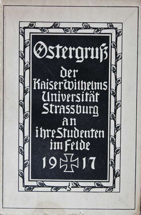 Joseph Sattler - Ostergruss der Kaiser Wilhelms Universität Strassburg an ihre Studenten im Felde 1917